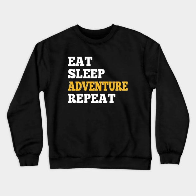 Eat Sleep Adventure Repeat - Shirt for RPG Gamers Crewneck Sweatshirt by HopeandHobby